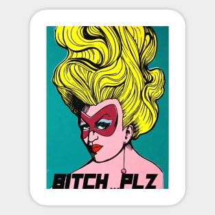 Bit$h...Plz Sticker